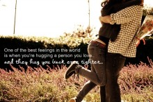 One of the best feeling in the world is when you're hugging a person you love.jpg